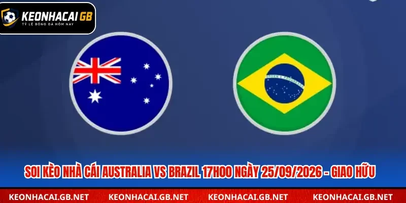 Soi kèo nhà cái Australia vs Brazil