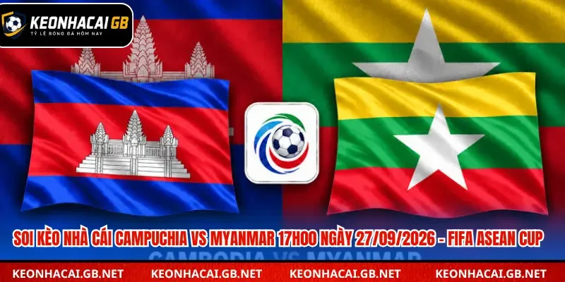 Soi kèo nhà cái Campuchia vs Myanmar
