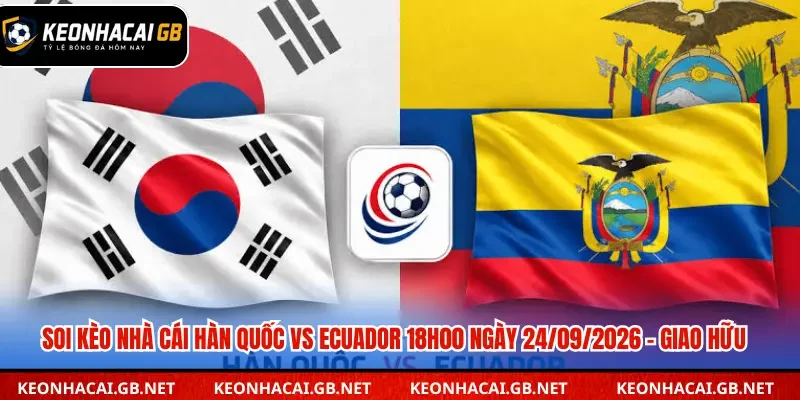Soi kèo nhà cái Hàn Quốc vs Ecuador