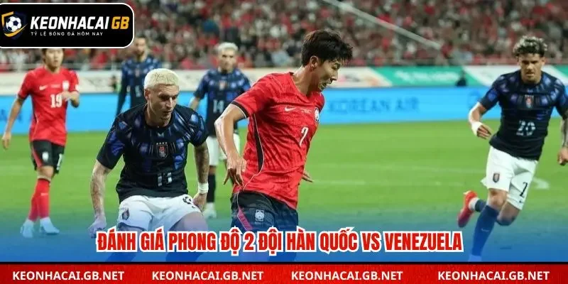 Tổng hợp phong độ gần đây của 2 đội bóng