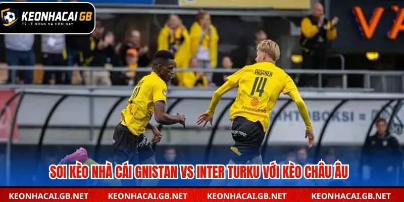Soi kèo nhà cái Gnistan vs Inter Turku qua kèo châu Âu