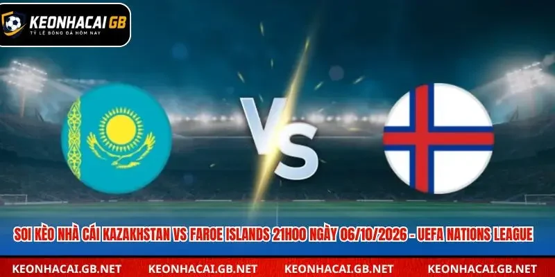 Soi kèo nhà cái Kazakhstan vs Faroe Islands